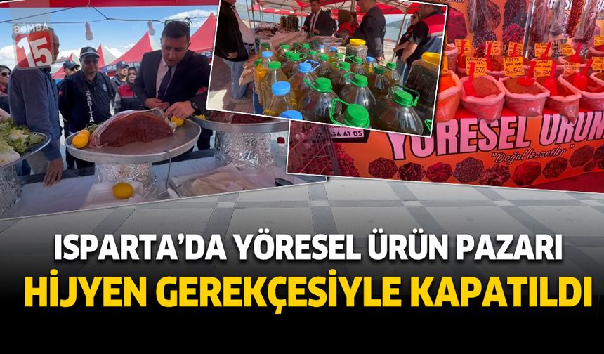Isparta'da yöresel ürünler pazarı kapatıldı
