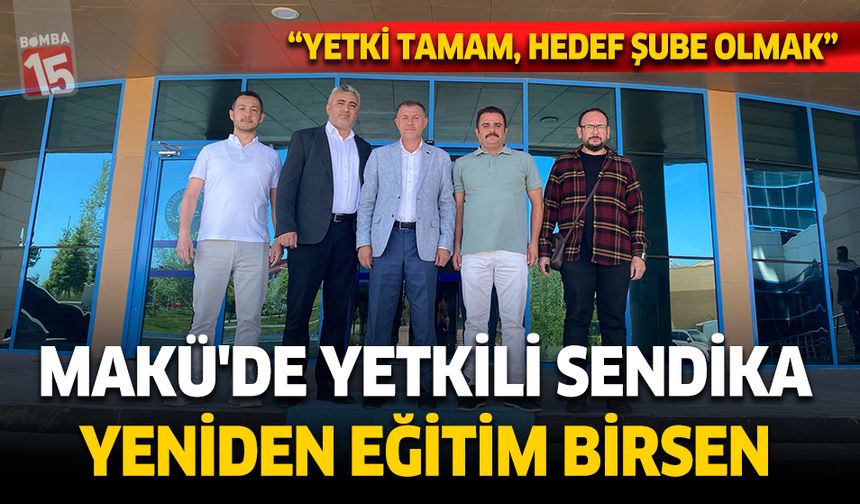 MAKÜ'de Yetkili Sendika Yeniden Eğitim Birsen