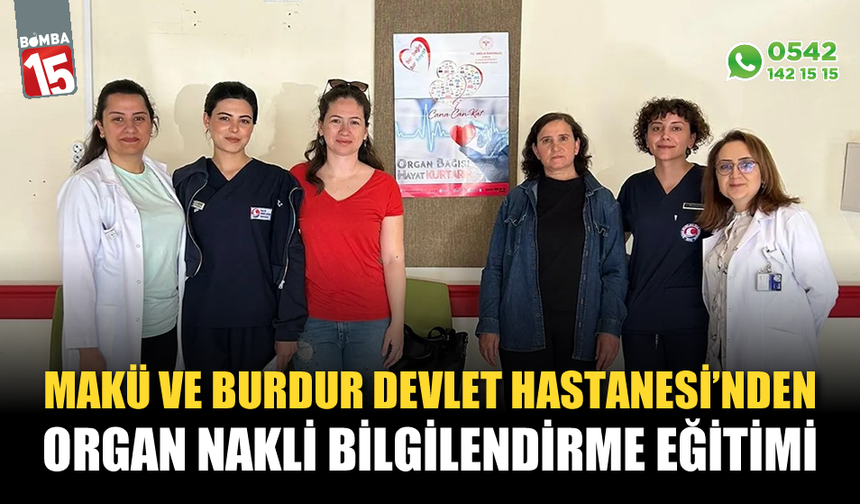 MAKÜ ve Burdur Devlet Hastanesi'nden organ nakli bilgilendirme eğitimi
