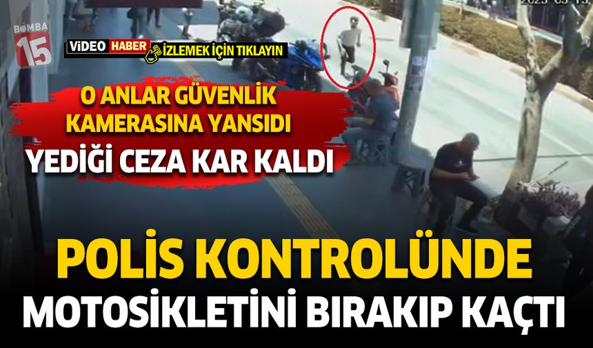 Polis kontrolünden motorunu bırakıp kaçtı.
