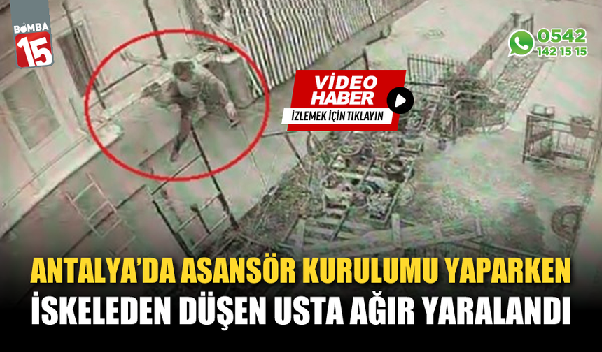 Antalya'da ustanın iskeleden düşme anı kamerada