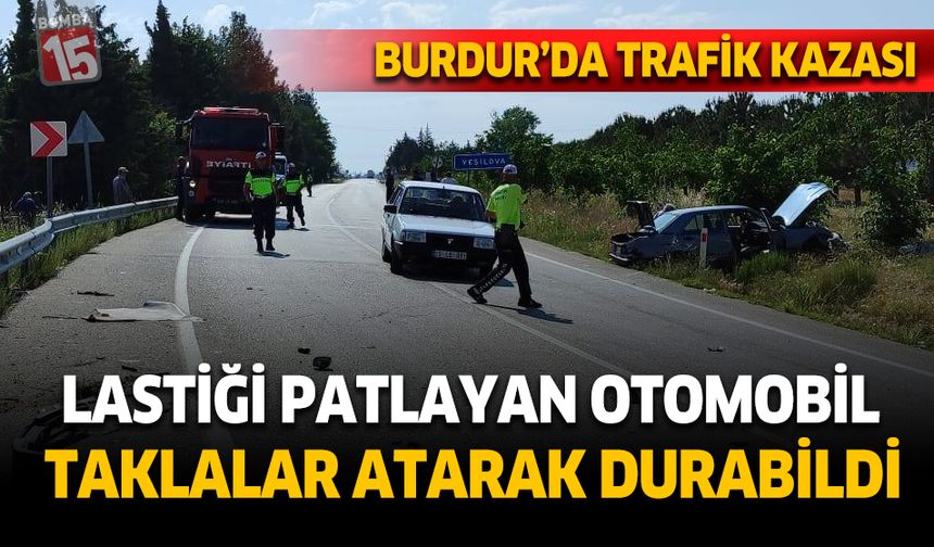 Burdur Yeşilova'da korkutan kaza. 1 kişi yaralandı