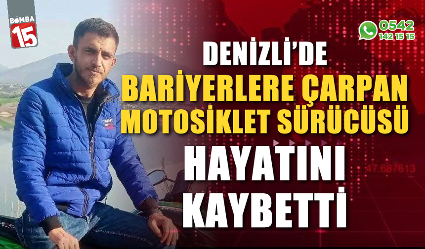 Bariyerlere çarpan genç motosiklet sürücüsü hayatını kaybetti