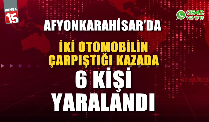 İki otomobilin çarpıştığı kazada 6 kişi yaralandı