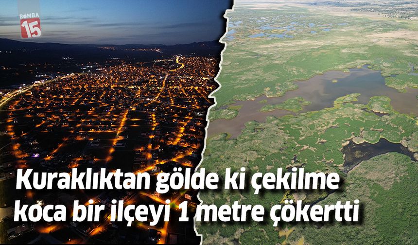 Kuraklıktan göldeki çekilme koca bir ilçeyi 1 metre çökertti