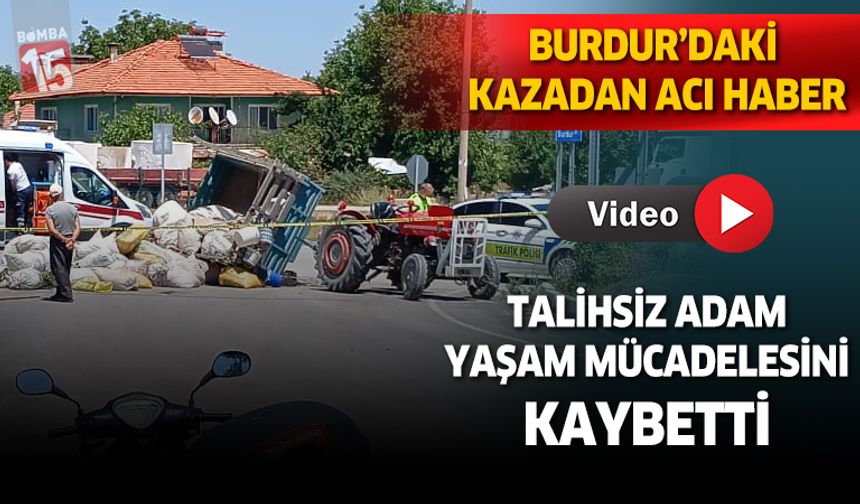 Burdur'daki kazadan acı haber. Yaşam mücadelesini kaybetti