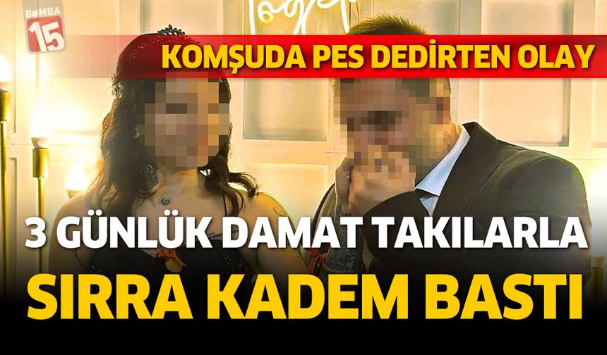 Yeni damat takıları da alıp kayıplara karıştı