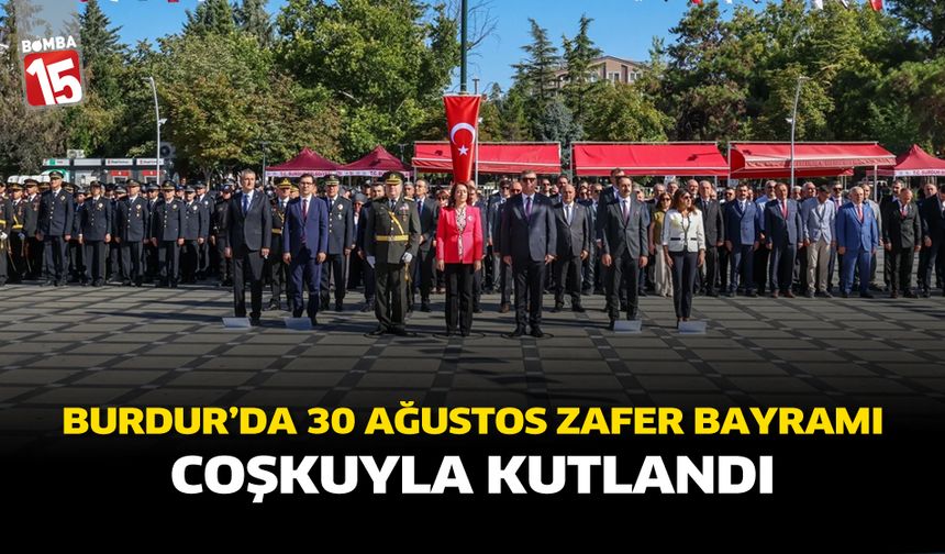 Burdur’da 30 Ağustos Zafer Bayramı Coşkuyla Kutlandı