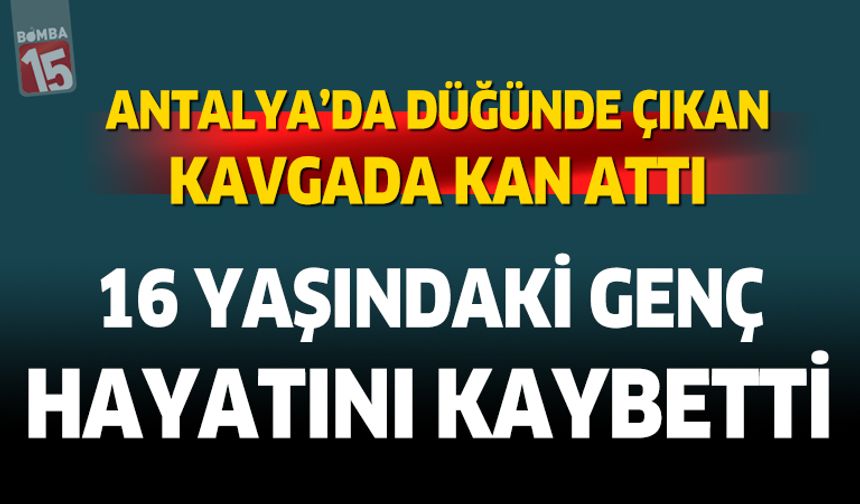 Antalya'da düğünde çıkan kavgada kan aktı
