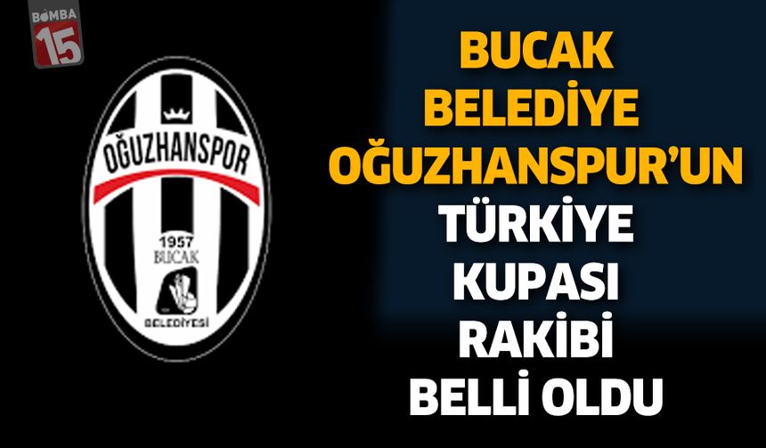Bucak Belediye Oğuzhanspor’un Türkiye Kupası Rakibi Belli Oldu