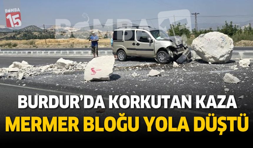 Burdur Tefenni Karayolu’nda Korkutan Kaza: Mermer blok yola düştü