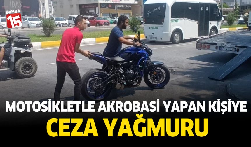 Motosikletle Akrobasi Yapan Kişiye Ceza Yağmuru
