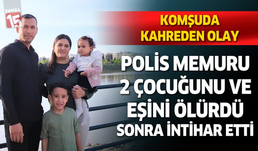 Polis memuru eşini, 2 çocuğu vurup ihtihar etti