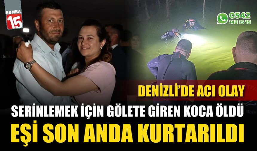 Serinlemek için gölete giren koca öldü