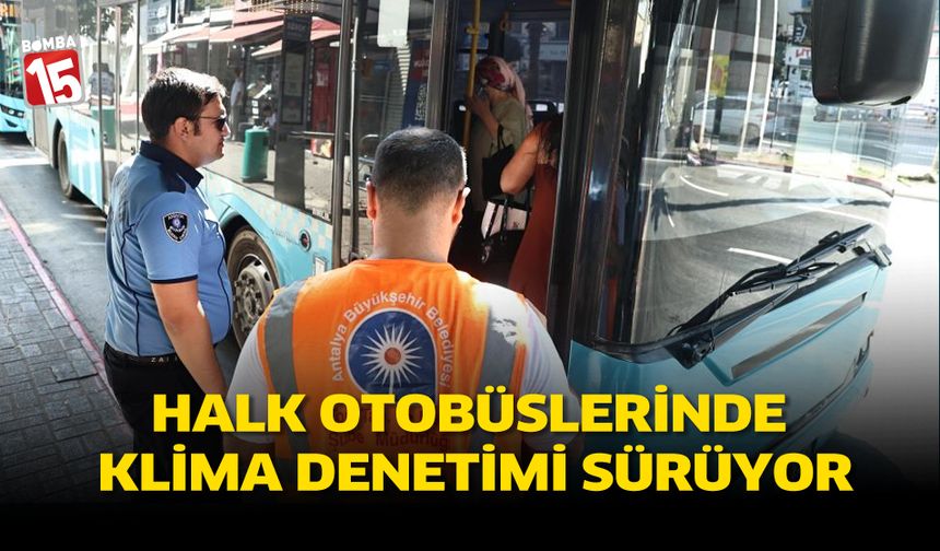 Halk Otobüslerinde Klima Denetimi Sürüyor