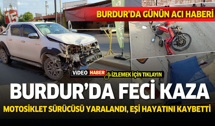 Burdur'da motosiklet ile araç çarpıştı. 1 kişi öldü, 1 kişi yaralandı