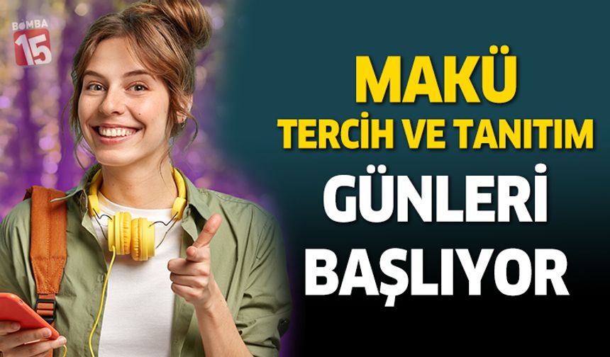 MAKÜ tercih ve tanıtım günleri başlıyor