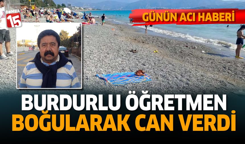 Burdurlu öğretmen Fethiye'de boğularak can verdi