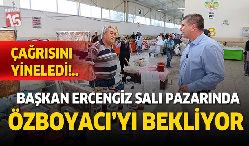 Başkan Ercengiz Salı pazarını gezdi, AKP İl Başkanı’na çağrısını yineledi