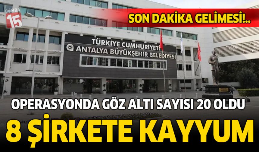Antalya'da rüşvet soruşturmasında 8 şirkete kayyum