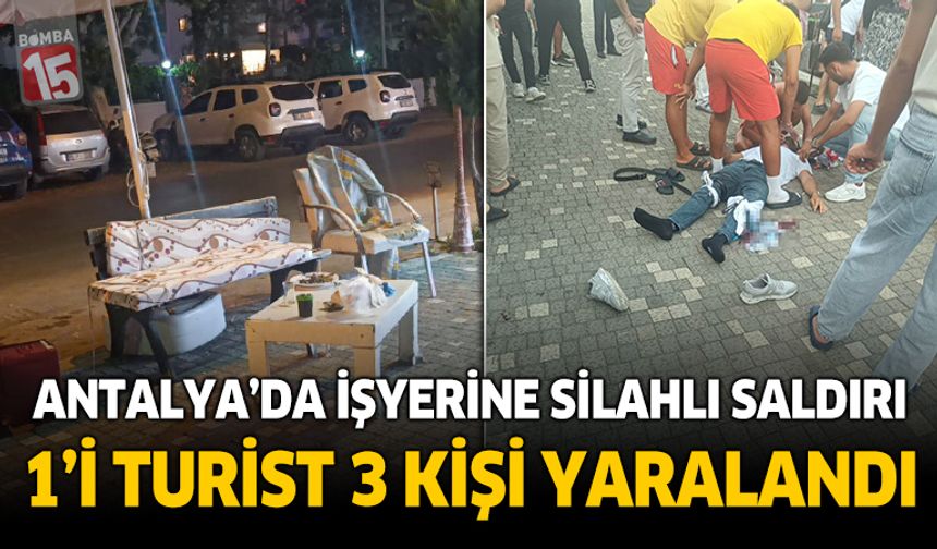 Antalya'da işyerine silahlı saldırı, 1'i turist 3 yaralı