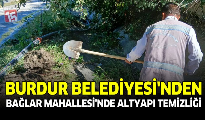 Burdur Belediyesi’nden Bağlar Mahallesi’nde Altyapı Temizliği