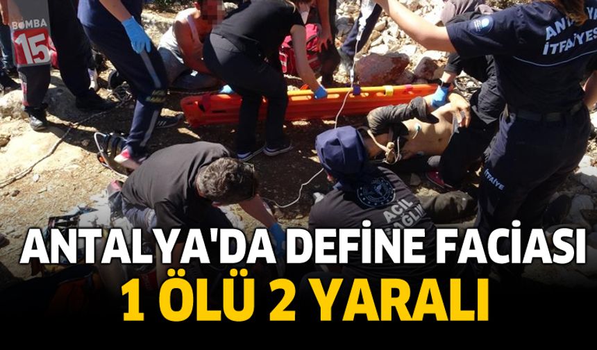 Antalya'da Define Faciası: 1 Ölü 2 Yaralı