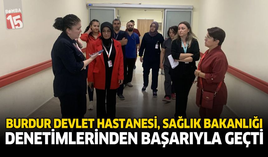 Burdur Devlet Hastanesi, Sağlık Bakanlığı Denetimlerinden Başarıyla Geçti
