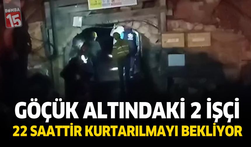 Göçük Altındaki 2 İşçi 22 Saattir Kurtarılmayı Bekliyor