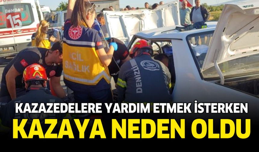 Kazazedelere Yardım Etmek İsterken Kazaya Neden Oldu