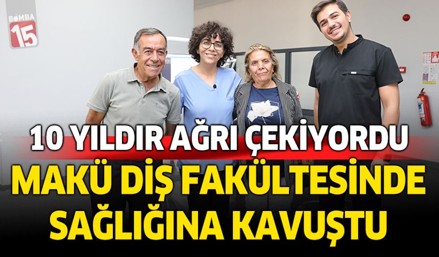 MAKÜ Diş Hekimliği Fakültesi’nde 10 yıllık ağrıya son
