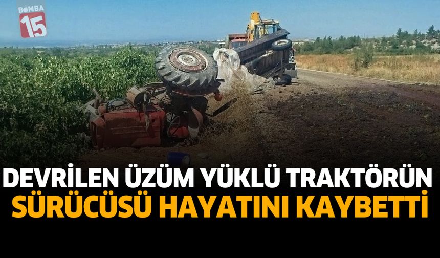 Devrilen Üzüm Yüklü Traktörün Sürücüsü Hayatını Kaybetti