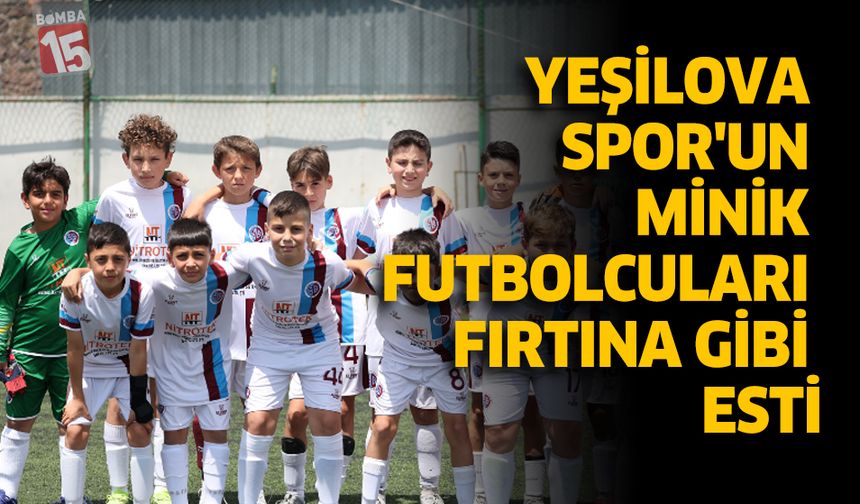 Yeşilova Spor'un Minik Futbolcuları Fırtına Gibi Esti