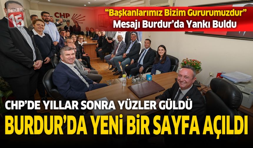 CHP Burdur'da bu ziyaret ve “Başkanlarımız Bizim Gururumuzdur” mesajı büyük yankı buldu