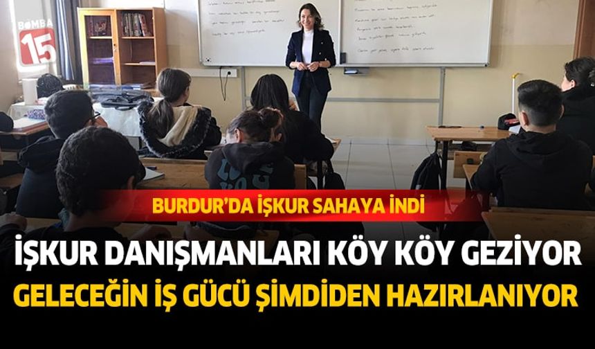 Burdur İŞKUR Meslek Danışmanları Köy Köy Dolaşıyor: Öğrencilere Geleceklerini Şimdiden Planlama Fırsatı