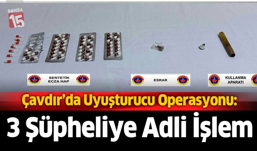Çavdır’da Uyuşturucu Operasyonu: 3 Şüpheliye Adli İşlem