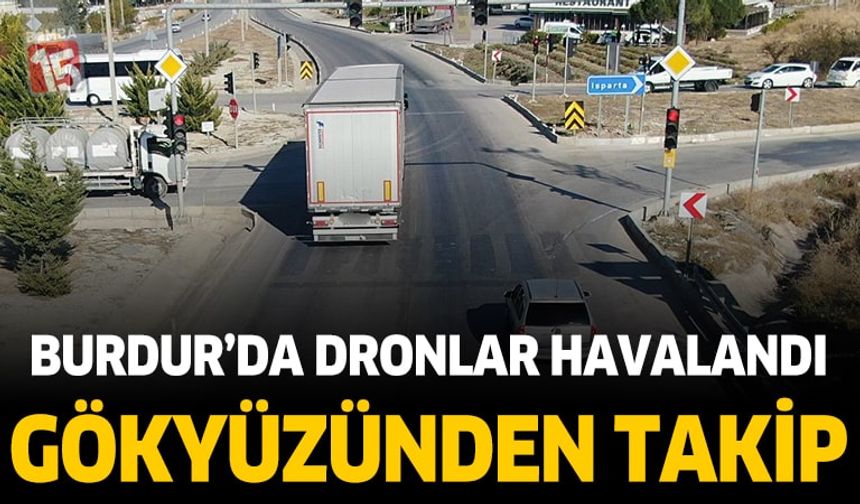 Burdur’da Drone Destekli Trafik Denetimleri Sürüyor