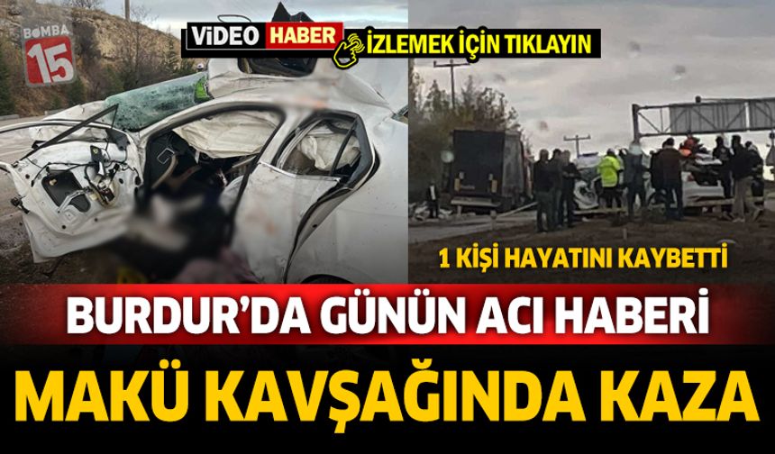 Burdur  MAKÜ Kavşağında Feci Kaza: Bir Kişi Hayatını Kaybetti
