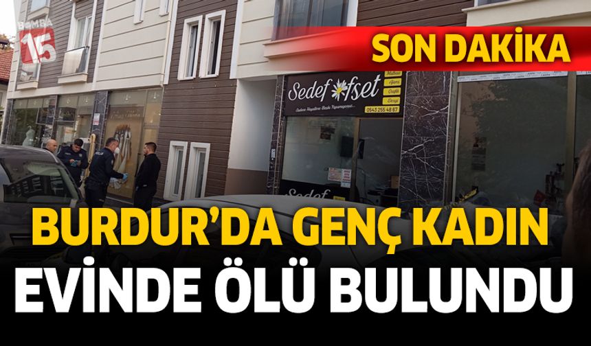 Burdur'da Genç Kadın Evinde Ölü Bulundu