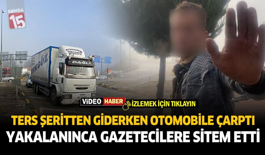 Burdur’da Ters Şeritten Giderken Otomobile Çarptı, Yakalanınca...