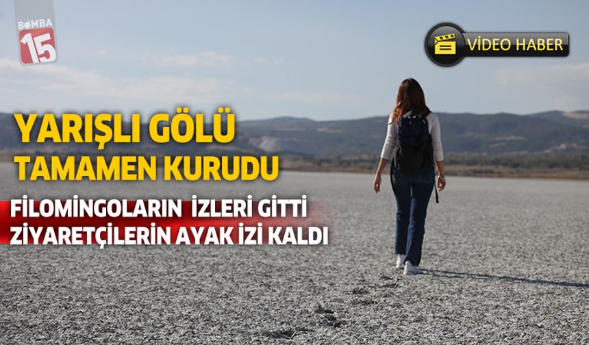 Yarışlı Gölü bir asırdır vardı ama şimdi yok!..