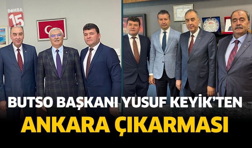 Burdur Ticaret ve Sanayi Odası Başkanı Yusuf Keyik'ten Ankara ziyareti
