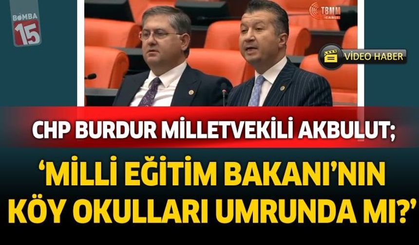 CHP'li İzzet Akbulut Köy Okulları konusunu Meclis gündemine taşıdı