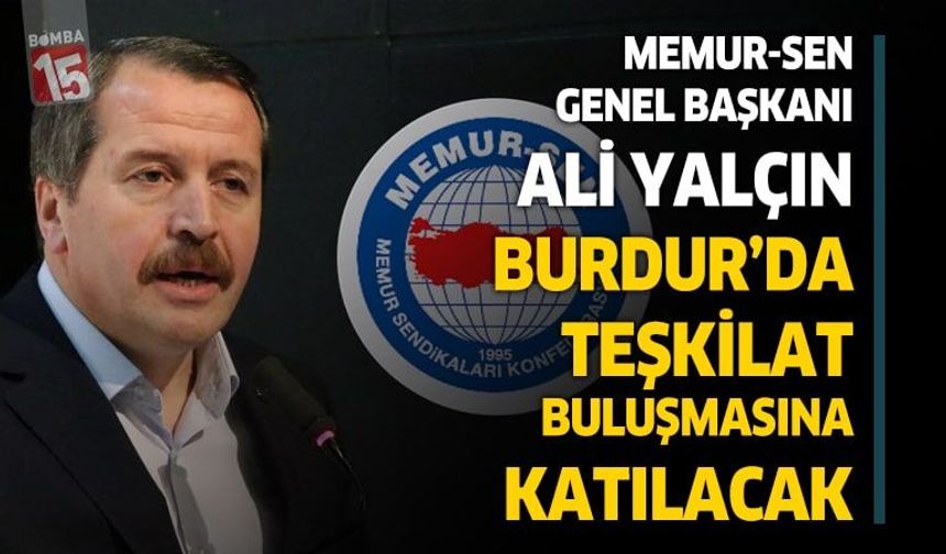 Memur-Sen Genel Başkanı Ali Yalçın Burdur’da Teşkilat Buluşmasına Katılacak