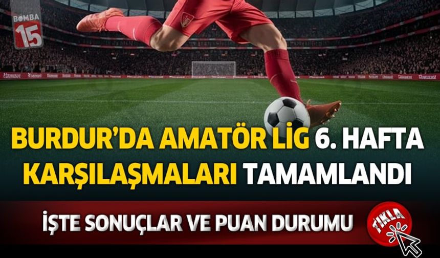 Burdur 1. Amatör Lig’de 6. Hafta Tamamlandı: Kılavuzlarspor Liderliğini Sürdürdü