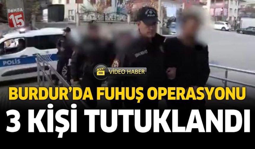 Burdur Emniyetinden fuhuş operasyonu: 3 tutuklama