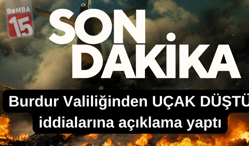 Burdur Valiliği UÇAK DÜŞTÜ iddialarına açıklama yaptı