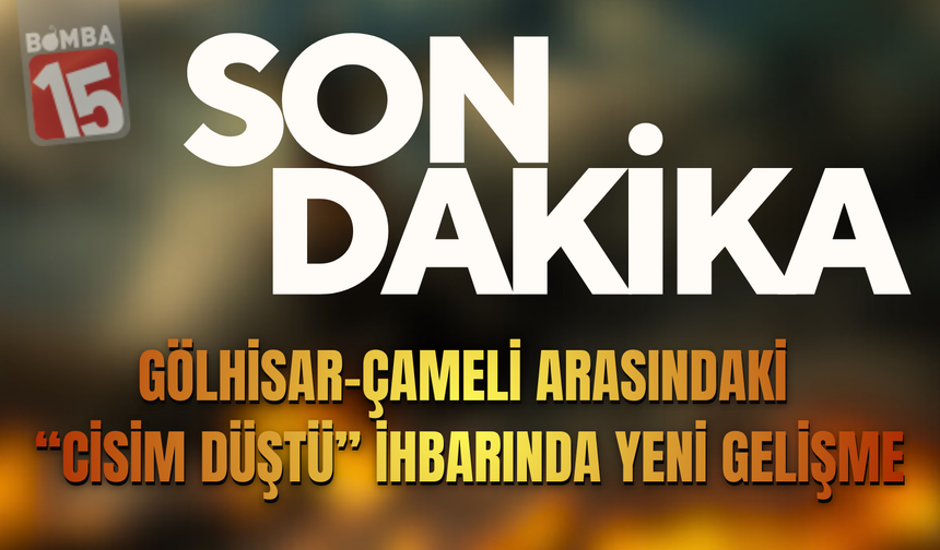 Gölhisar–Çameli arasında “cisim düştü” ihbarında yeni gelişme