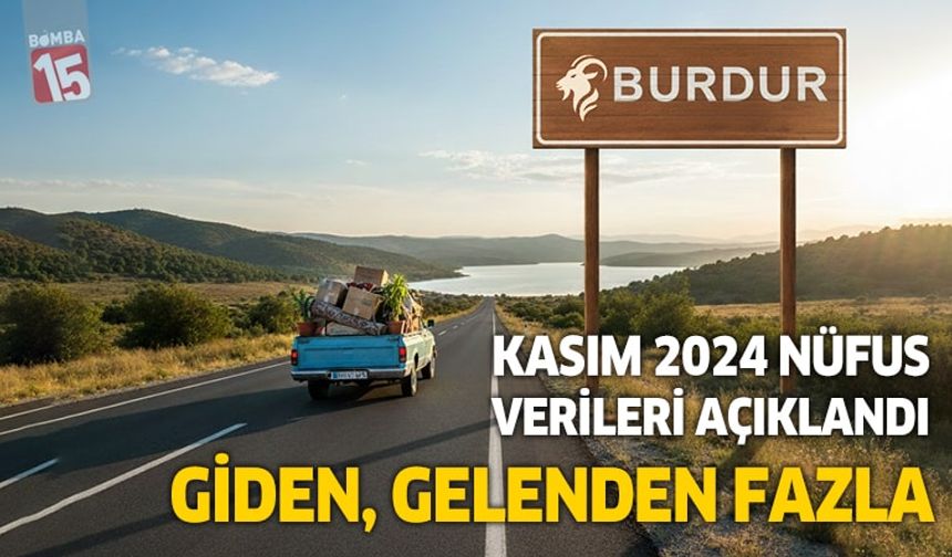 TÜİK Burdur'un Kasım 2024 nüfus verilerini paylaştı