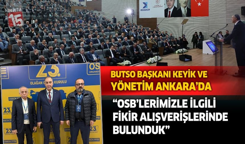 BUTSO Başkanı Yusuf Keyik ve Yönetim Ankara'da
